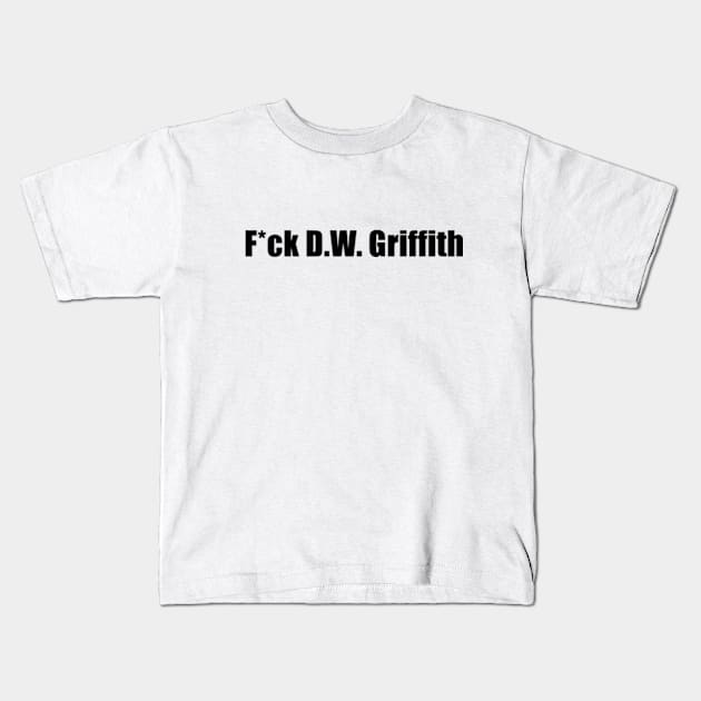 F*ck D.W. Griffith (censored) Kids T-Shirt by kimstheworst